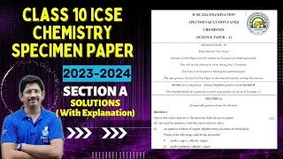 CLASS 10 ICSE | CHEMISTRY SPECIMEN PAPER | 2023- 2024 | FULLY SOLVED | section A