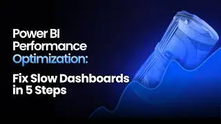Power BI Performance Optimization: Fix Slow Dashboards in 5 Steps