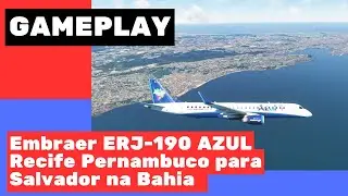 MICROSOFT FLIGHT SIMULATOR 2020 Gameplay Avião Embraer ERJ-190 Recife  para Salvador Bahia