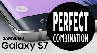 Galaxy s7 - What is the Perfect Combination?