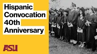 Celebrating 40 years of the Hispanic Convocation: Arizona State University