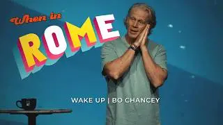 When In Rome... Wake Up | Bo Chancey