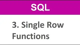 SQL Tutorial - 3  SQL Single row Functions - Upper, Lower , Substr , Instr , Length