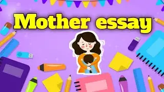 10 lines essay on my mother| Mother essay writing in english | mother essay for class 1 2 3 4 5 6