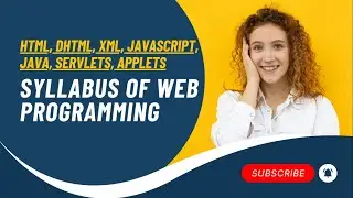 Complete Syllabus of Web programming (HTML, DHTML, XML, JAVASCRIPT, JAVA, CSS)