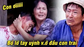 XÓT XA cảnh con trai vì BÊNH MẸ mà bị bố lỡ UÝNH 