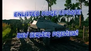 ENLISTED HUGE UPDATE DEV SERVER PREVIEW (ARDENNES & HALFTRACKS  INCOMING!)