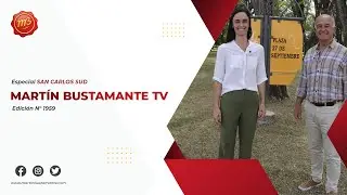 Especial SAN CARLOS SUD - Capítulo 02 - Martin Bustamante TV || Edición Nº 1959