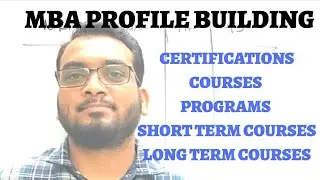 CERTIFICATIONS/COURSES/PROGRAMS for Profile Building. Important Certifications for MBA Aspirants
