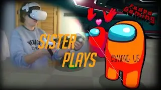Witness my Sister's Hilarious Gameplay (Among Us VR)