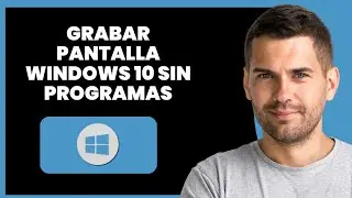 Cómo Grabar Pantalla en Windows 10 Sin Software