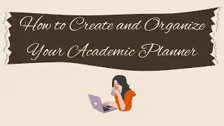 How to Create and Organize an Academic Planner Using Notion