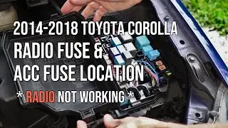 Radio Fuse Locations, 2014-2018 Toyota Corolla, 2014 2015 2016 2017 2018, Stereo Not Working