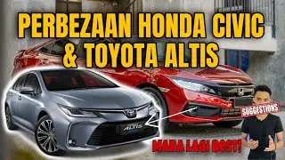 PERBEZAAN HONDA CIVIC & TOYOTA COROLLA ALTIS | MANA LAGI BEST! | 2016-2021
