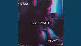 LEFT, RIGHT (feat. Ny’Jada)