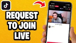 How To Request To Join Someone's TikTok Live - Fastest Guide