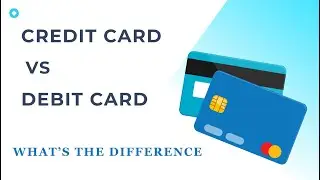 Credit Card vs Debit Card | What is the Difference Between Credit & Debit Card