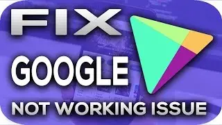 Google Play Store not Downloading Apps, How to Fix It | 2019