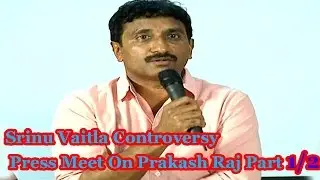 Srinu Vaitla Controversy Press Meet On Prakash Raj Part 1/2