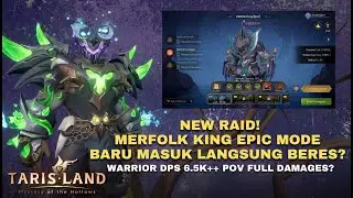 MERFOLK KING EPIC MODE FIRST RUN & CLEAR? WARRIOR 6.5K++ DPS POV? | Tarisland Global