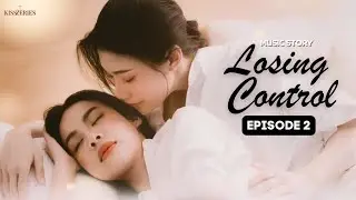 Losing Control Episode 2 (SUBT) Girl Love Series
