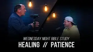 Bible Study | Healing - Part 4 - Patience