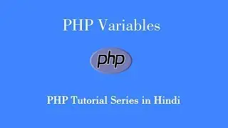 PHP Tutorial - 4 : How to Create and Use Variables in PHP | PHP Variables Tutorial {HINDI}