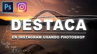Cómo Destacar En Instagram Usando Photoshop! [Instagram Para Fotógrafos]