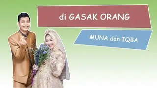 di GASAK ORANG | MUNA dan IQBA