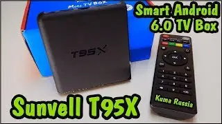 Sunvell T95X Smart Android 6.0 TV Box (Обзор ТВ приставки из Китая)
