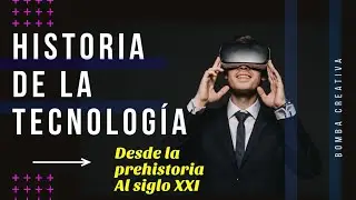 LA HISTORIA DE LA TECNOLOGÍA