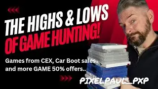 Game Hunting with PixelPaul! NEW Collection additions from CEX, Car booty, and GAME's 50% off sale!