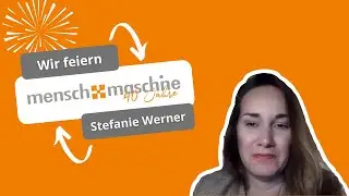40 Jahre Mensch und Maschine | Stefanie Werner