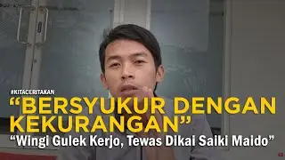 Bersyukur Dengan Kekurangan || Wingi Gulek Kerjo, Tewas Dikai Saiki Maido