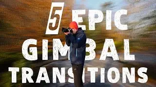 5 EPIC GIMBAL TRANSITIONS