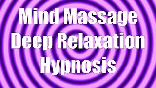 Mind Massage Deep Relaxation Hypnosis with 