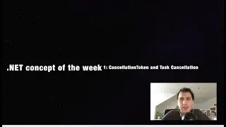 CancellationToken and Task Cancellation - .NET Concept of the Week - Episode 1