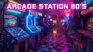 Arcade Station 80s 🕹️ Back To The 80's - RetroWave - Chillwave - Synthwave 👾 Oldschool Arcade Gaming
