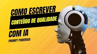 Como escrever conteúdo de QUALIDADE com IA