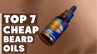 Top 7 Best Cheap Beard Oils: Budget-Friendly Grooming Essentials!