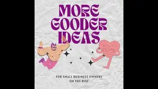 Networking and Side Gigs - More Gooder Ideas Ep. 25