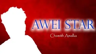 Awei Star | Chamith Amalka