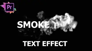 Creating Incredible Smoke Text Effects in Premiere Pro : smoke effect : Step-by-Step Tutorial