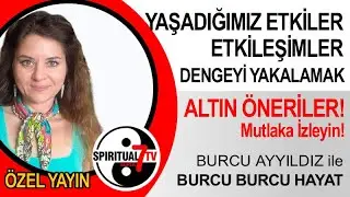 Burcu Ayyıldız'dan Altın Öneriler! | Etkiler, Etkileşimler ve Dengede Kalmak