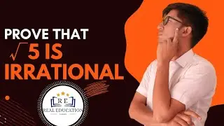 Prove that √5 is irrational || Rahul Khandwa || Real education platform