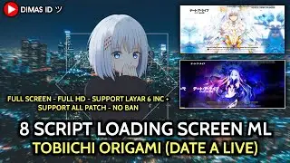8 Script Loading Screen Mobile Legends Anime - Tobiichi Origami (Date A Live) | DIMAS ID ツ