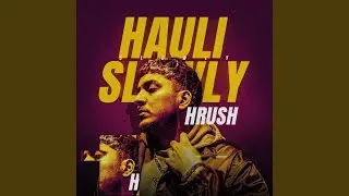Hauli Slowly