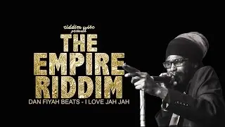 Dan Fiyah Beats - I Love Jah Jah [The Empire Riddim - Riddim Wise]