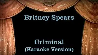 Britney Spears - Criminal - Lyrics (Karaoke Version)