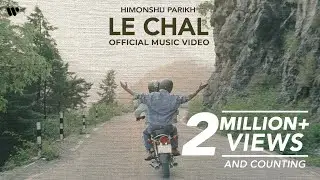 LE CHAL | HIMONSHU PARIKH | OFFICIAL MUSIC VIDEO